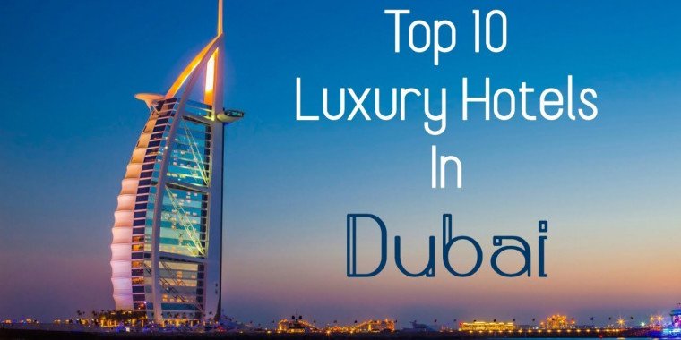 Top 10 Luxury Hotels in Dubai